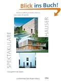 Spektakul�re H�user: 33 ausgezeichnete Bauten; Architektur-Preis Reiners Stiftung: 35 ausgezeichnete Bauten; Architektur-Preis Reiners Stiftung