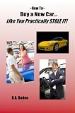 How To Buy a New Car Like You Practically Stole It!