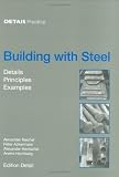 Building with Steel: Details, Principles, Examples (Detail Practice)