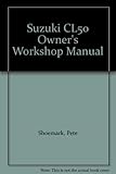Suzuki CL50 Love owners workshop manual : models covered CL50. 49cc. introduced March 1983 CL50D. 49cc. introduced March 1983