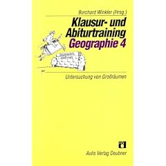 Klausur- und Abiturtraining Geographie 4: Untersuchung von Gro�r�umen