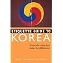 Etiquette Guide to Korea: Know the Rules that Make the Difference! (Etiquette Guides)