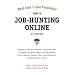 What Color Is Your Parachute? Guide to Job-Hunting Online, Sixth Edition: Blogging, Career Sites, Gateways, Getting Interviews, Job Boards, Job Search Engines, Personal Websites, Posting Resumes, Research Sites, Social Networking