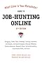 Job-Hunting Online: Gateways, Supersites, Search Engines, Mobile Apps, Social Networking, the Underweb, Research Sites, Niche Sites, Transferable ... ... Your Parachute: Guide to Job-Hunting Online)