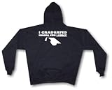 I GRADUATED MAGNA CUM LOUDLY Men's Hoodie Sweat Shirt Small thru 4XL