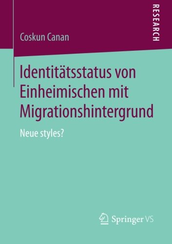 Identitätsstatus von Einheimischen mit Migrationshintergrund: Neue styles? (German Edition)