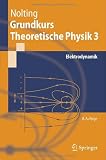 Grundkurs Theoretische Physik 3: Elektrodynamik (Springer-Lehrbuch) - Wolfgang Nolting