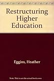 Restructuring higher education : proceedings of the annual conference 1987