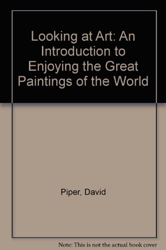 looking at art an introduction to enjoying the great paintings of the world