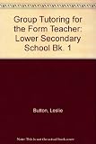 Group tutoring for the form teacher : a developmental model : programmes and working papers