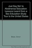 Just say no! to abstinence education : lessons learnt from a sex education study tour of the United States