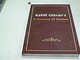 A treasury of widsom : a collection of the works of Kahlil Gibran