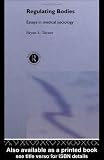 Regulating Bodies: Essays in Medical Sociology