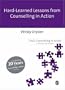 Hard-Earned Lessons from Counselling in Action (Counselling in Action series)