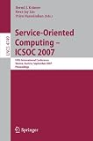 Service-Oriented Computing - ICSOC 2007: Fifth International Conference, Vienna, Austria, September 17-20, 2007, Proceedings (Lecture Notes in Computer Science / Programming and Software Engineering)