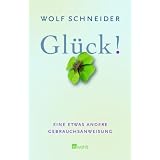 Gl�ck! Eine etwas andere Gebrauchsanweisungvon "Wolf Schneider"