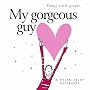 My Gorgeous Guy: 1 (Funny Little People)