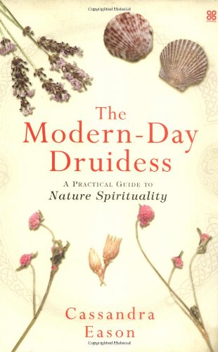 The Modern-day Druidess: A Practical Guide to Nature Spirituality