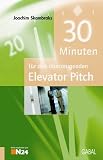 30 Minuten f&Atilde;&frac14;r den &Atilde;&frac14;berzeugenden Elevator Pitch