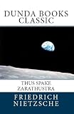 Thus Spake Zarathustra (Dunda Books Classic)