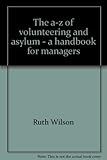 The A-Z of volunteering and asylum : a handbook for managers