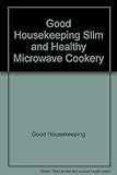 Good housekeeping slim & healthy microwave cookery