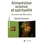 Alimentation, science et spiritualit� : Se nourrir au XXIe si�cle