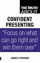 The Truth About Confident Presenting