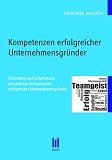 Produkt-Bild: Kompetenzen erfolgreicher Unternehmensgr&uuml;nder: Bedeutung und Entwicklung pers&ouml;nlicher Kompetenzen erfolgreicher Unternehmensgr&uuml;nder