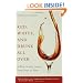 Red, White, and Drunk All Over: A Wine-Soaked Journey from Grape to Glass