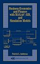 Business, Economics, and Finance with Matlab, GIS, and Simulation Models