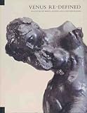 Venus re-defined : sculpture by Rodin, Matisse and contemporaries