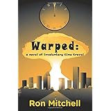 warped a novel of involuntary time travel