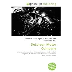 DeLorean Motor Company: Automotive industry, John DeLorean, DeLorean DMC- 12, Gull- wing door, Back to the Future (film series), Time travel, List of business failures