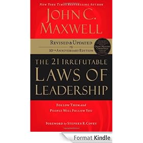 The 21 Irrefutable Laws of Leadership: Follow Them and People Will Follow You