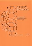 The skew polyhedra : being the eighth part of several comprising the complete? polyhedra