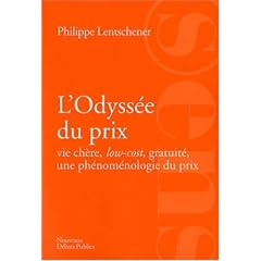 L'Odyss�e du prix : Vie ch�re, low-cost, gratuit�, une ph�nom�nologie du prix