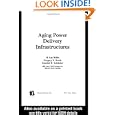 Aging Power Delivery Infrastructures (Power Engineering)'