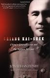 Chiang Kai Shek: Chinas Generalissimo and the Nation He Lost