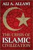 The Crisis of Islamic Civilization Publisher: Yale University Press
