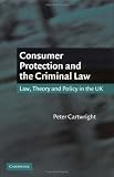 Consumer Protection and the Criminal Law: Law, Theory, and Policy in the UK
