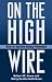 (9780275984878) On the High Wire: How to Survive Being Promoted