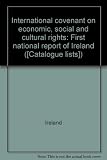 International covenant on economic, social and cultural rights : first national report of Ireland