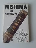 Yukio Mishima on 'Hagakure' : the Samurai ethic and modern Japan