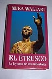 El etrusco: la leyenda de los inmortales - Mika Waltari