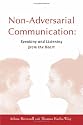 Non-Adversarial Communication: Speaking and Listening from the Heart