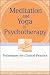 Meditation and Yoga in Psychotherapy: Techniques for Clinical Practice