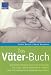 Image of Das Väter-Buch: Vaterschaft und Beruf unter einen Hut bringen
