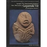 Europe's first monumental sculpture : new discoveries at Lepenski Vir