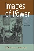 Images of Power: Iconography, Culture And the State in Latin America (Remapping Cultural History)